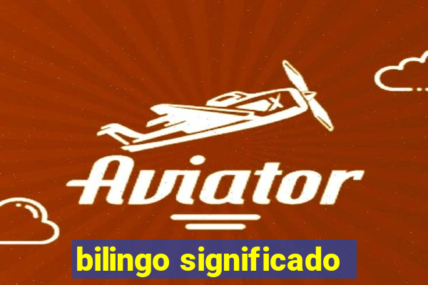 bilingo significado